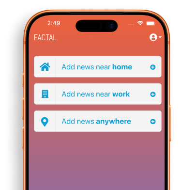 Factal personal safety app with buttons inviting users to track news near home, near work, and anywhere.